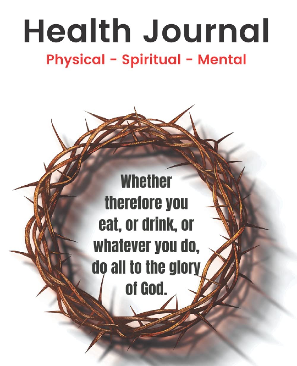 Health Journal: Physical – Spiritual – Mental: Faith and Health Journal for Christians (3 months)