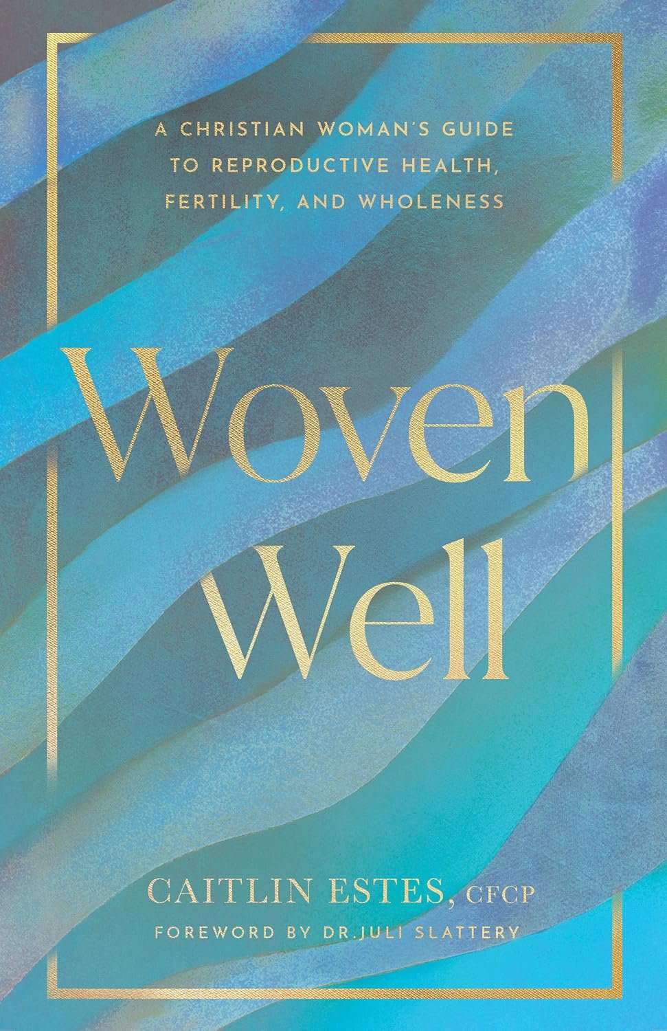 Woven Well: A Christian Woman’s Guide to Reproductive Health, Fertility, and Wholeness