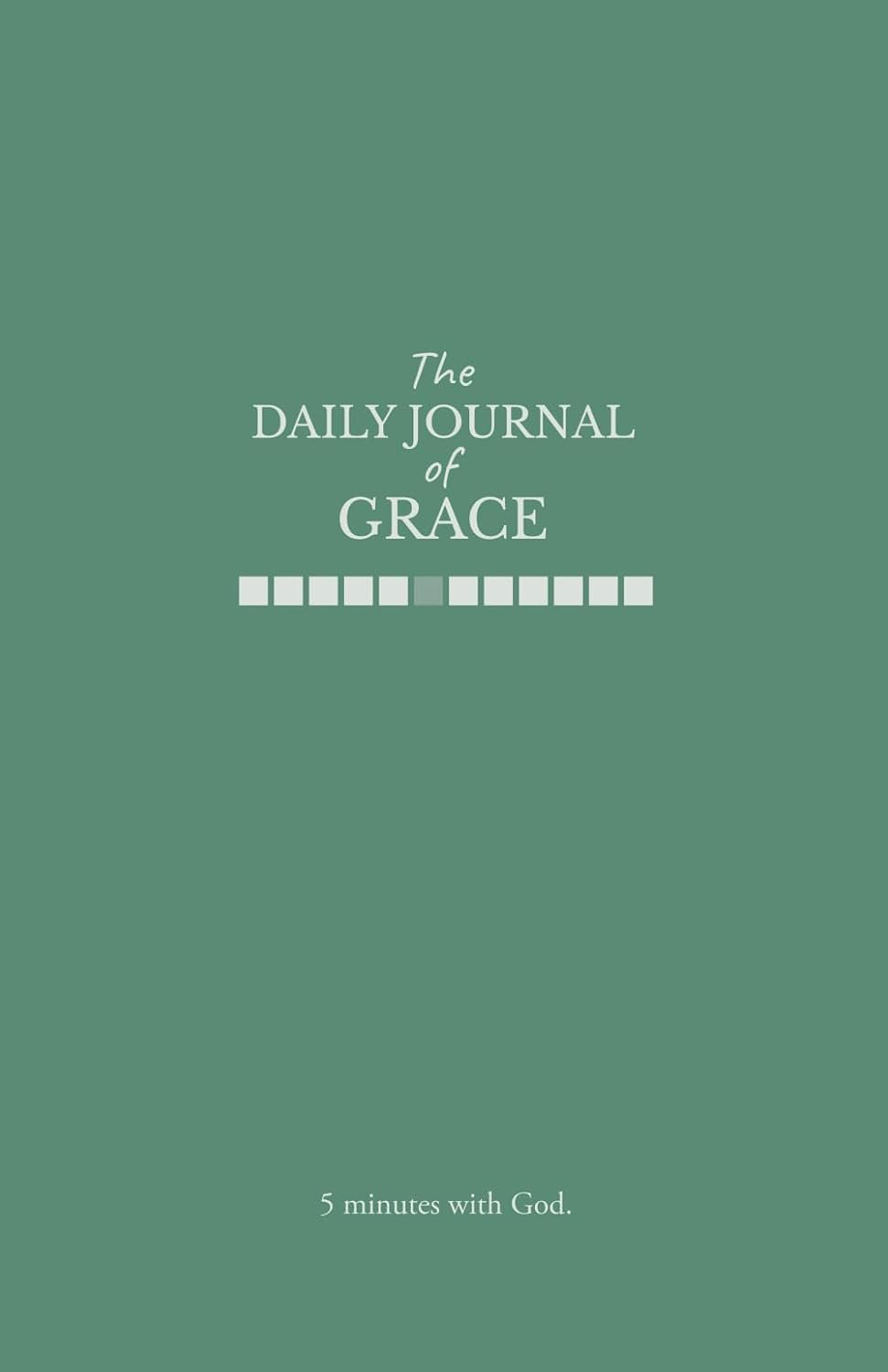 The Daily Journal of Grace: 5 minutes with God