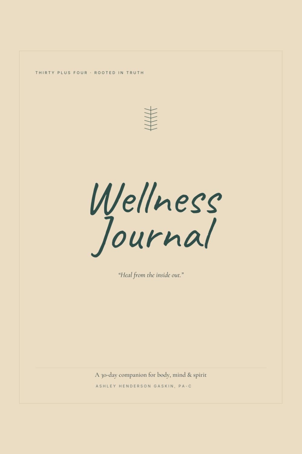 Thirty Plus Four Wellness Journal: Heal from the inside out.