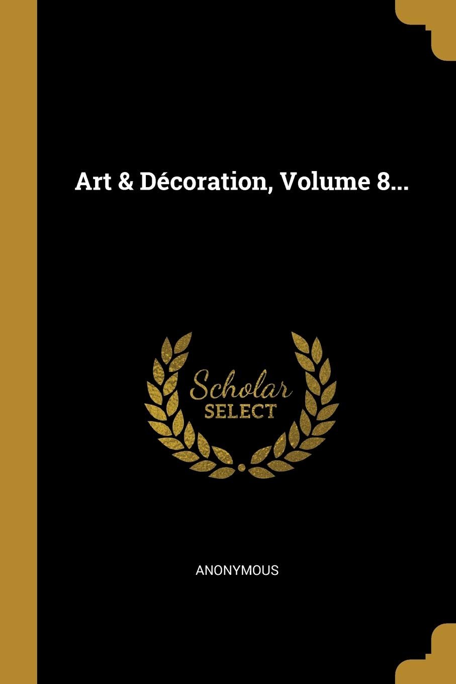 Art & Décoration, Volume 8… (French Edition)