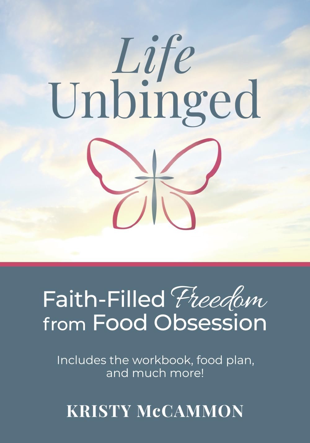 Life Unbinged: Faith-Filled Freedom from Food Obsession