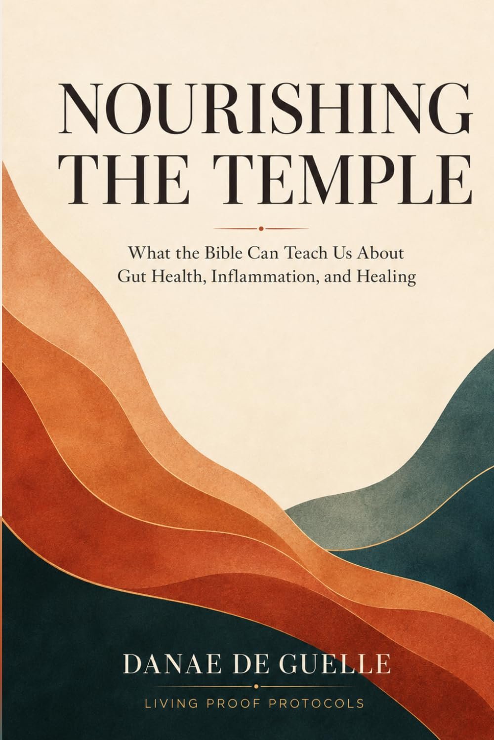 NOURISHING THE TEMPLE: What the Bible Can Teach Us About Gut Health, Inflammation, and Healing