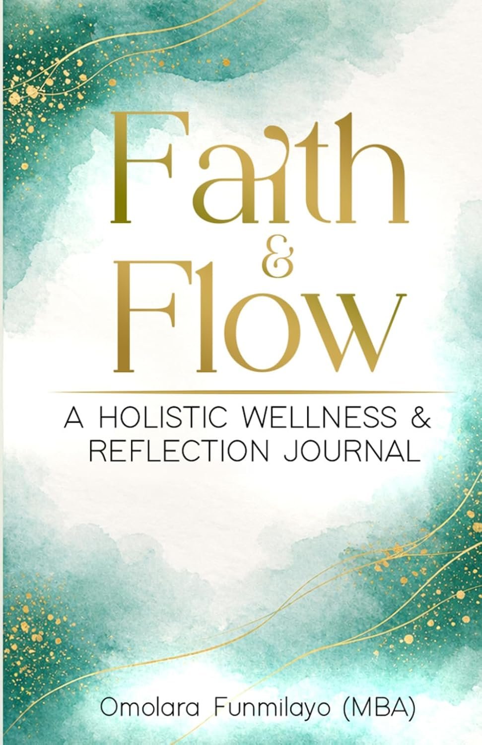 Faith & Flow: A Holistic Guided Wellness & Reflection Journal