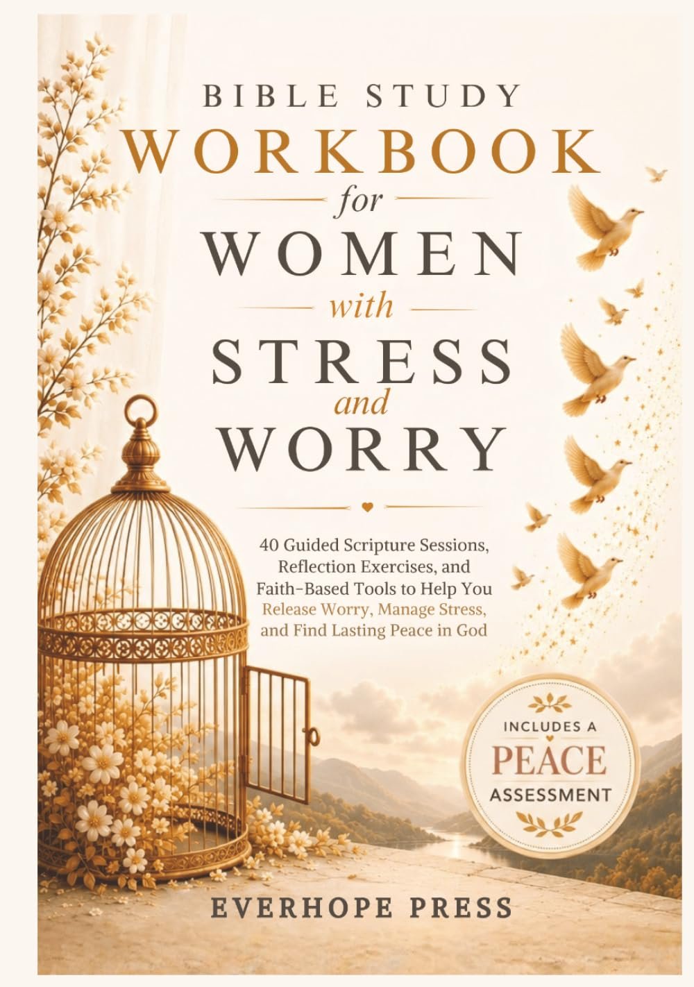 Bible Study Workbook for Women with Stress and Worry: 40 Guided Scripture Sessions, Reflection Questions, and Faith-Based Tools to Help You Slow Down, Release Pressure, and Find Peace in God