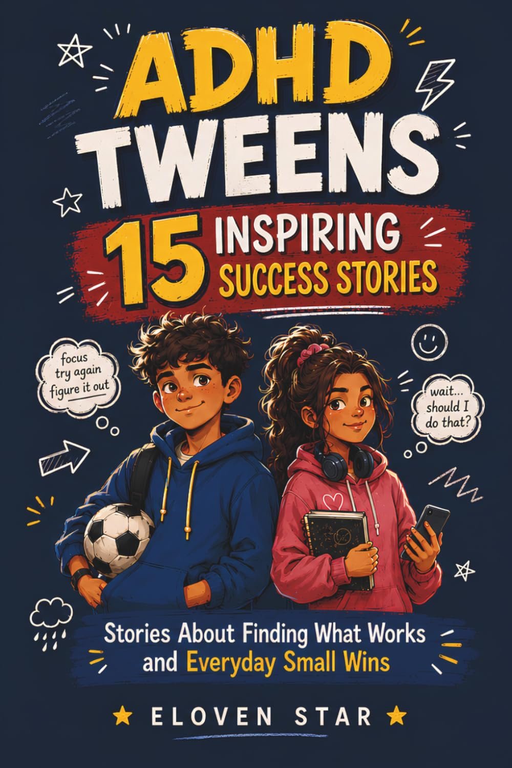 ADHD Tweens 15 Inspiring Success Stories: Finding What Works and Everyday Small Wins for ADHD Kids Learning to Build Confidence, Resilience & … teenagers, tweens and kids guides and books)