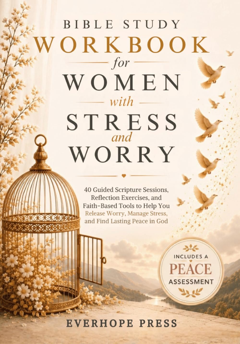 Bible Study Workbook for Women with Stress and Worry: 40 Guided Scripture Sessions, Reflection Questions, and Faith-Based Tools to Help You Slow Down, Release Pressure, and Find Peace in God