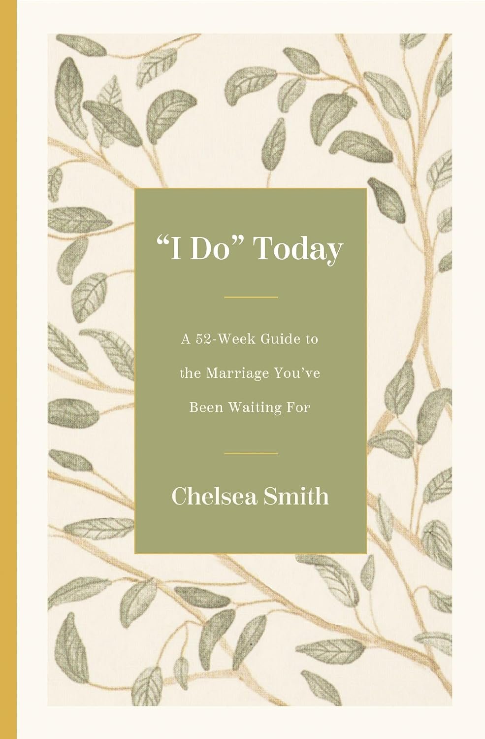 ‘I Do’ Today: A 52-Week Guide to the Marriage You’ve Been Waiting For