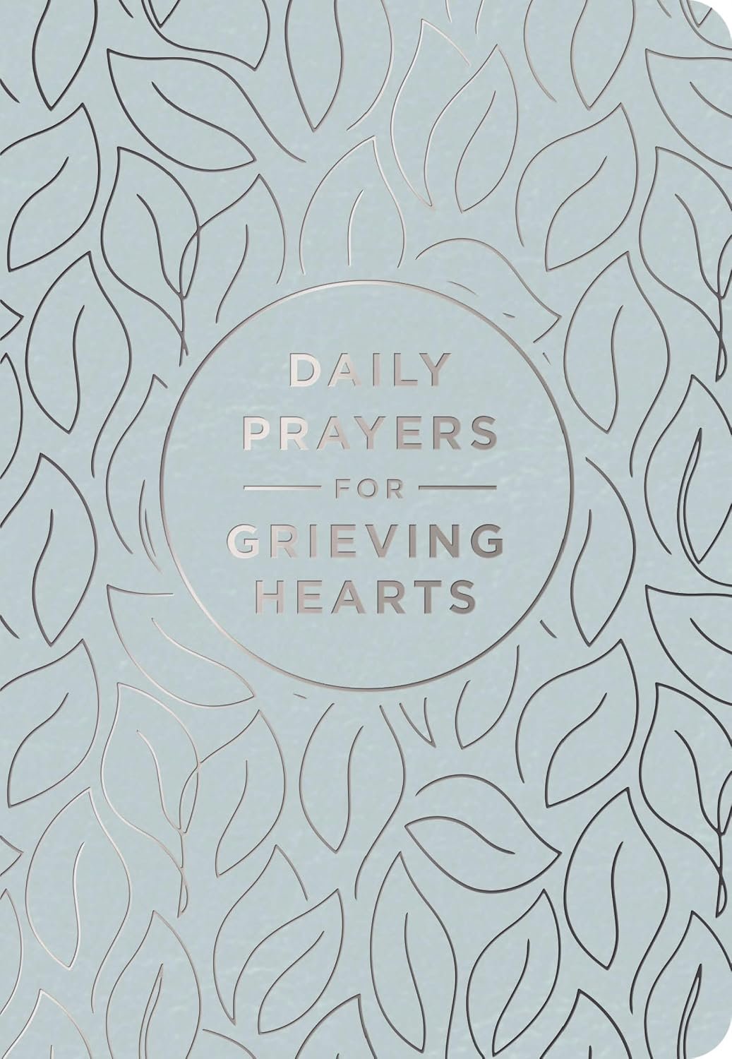 Daily Prayers for Grieving Hearts: A 90-Day Prayer Devotional (Daily Devotions to Discover Comfort During Grief and Loss, Begin Healing, and Find Refuge in God)