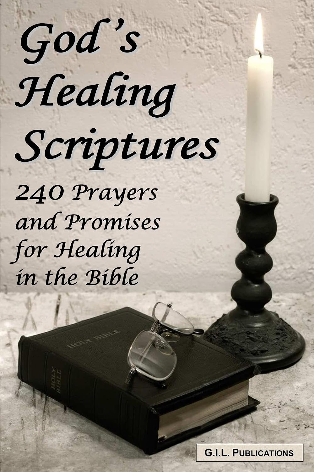 God’s Healing Scriptures: 240 Prayers and Promises for Healing in the Bible