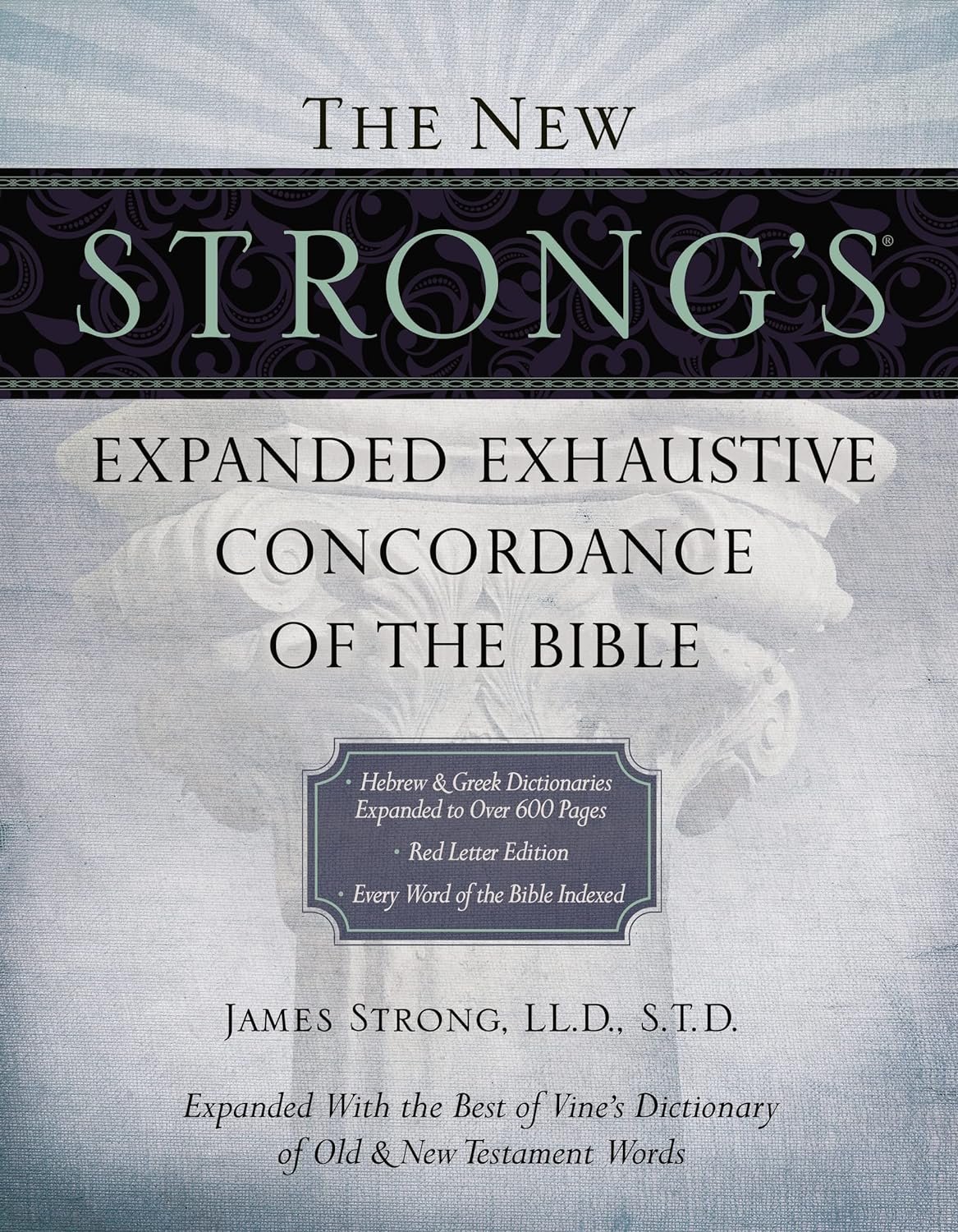 The New Strong’s Expanded Exhaustive Concordance of the Bible: Every Word of the Bible Indexed, Red Letter Edition